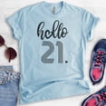 thumbnail image 2 of Hello 21 Shirt, Unisex Women's Men's Shirt, 21st Birthday Shirt, Twenty-first Birthday Shirt, B-day Shirt, Heather Light Blue, Medium, 2 of 6