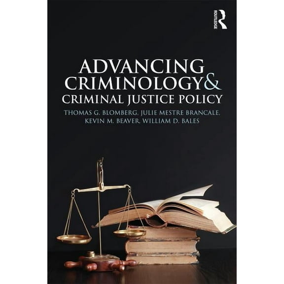 Advancing Criminology and Criminal Justice Policy, (Paperback)