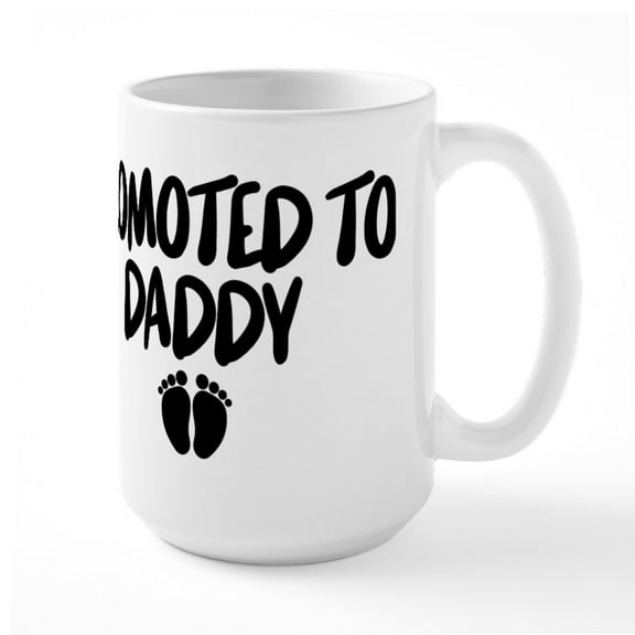 CafePress - Promoted To Daddy - 15 oz Ceramic Large White Novelty Mug