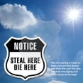 thumbnail image 5 of Notice Steal Here Die Here 18 inch X 18 inch Shield Shaped Heavy Duty 3.2 mil Vinyl Decal Weather Resistant Made in the USA, 5 of 5