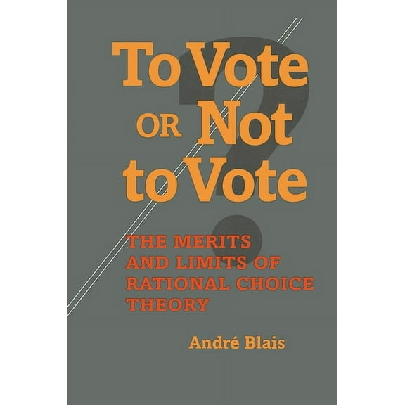 To Vote or Not to Vote: The Merits and Limits of Rational Choice Theory, (Paperback)