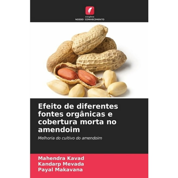 Efeito de diferentes fontes orgânicas e cobertura morta no amendoim, (Paperback)