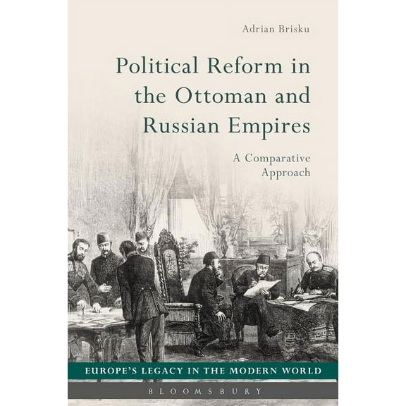 Europe's Legacy in the Modern World Political Reform in the Ottoman and Russian Empires: A Comparative Approach, (Paperback)