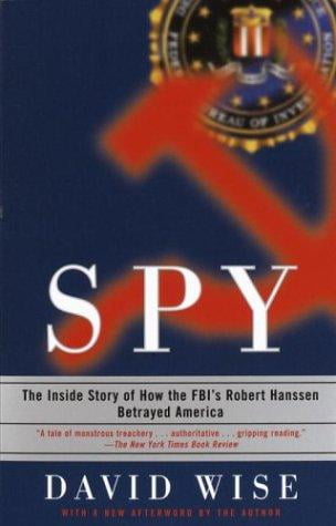 The Inside Story of How the FBIs Robert Hanssen Betrayed America Spy