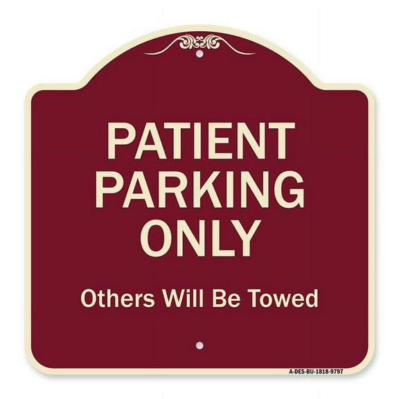SignMission A-DES-BU-1818-9797 18 x 18 in. Designer Series Sign - Patient Parking Only Others Will Be Towed, Burgundy