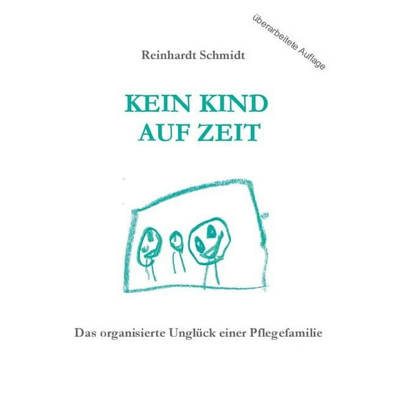 Kein Kind auf Zeit: Das organisierte UnglÃ¼ck einer Pflegefamilie, (Paperback)