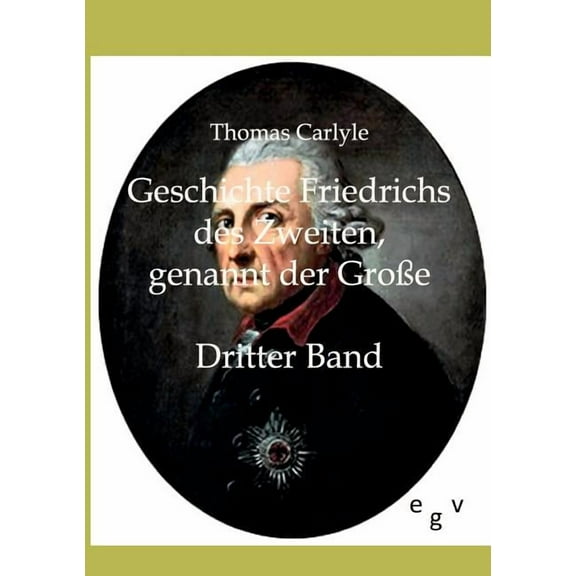 Geschichte Friedrichs des Zweiten genannt der Gro?e