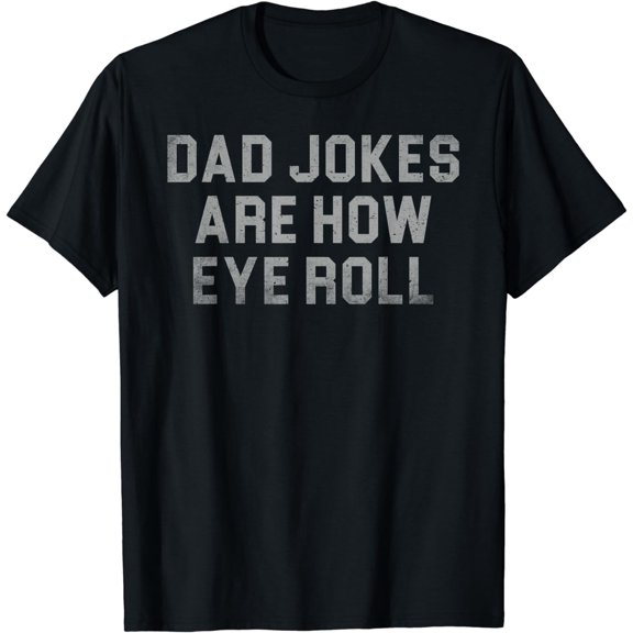 Dad Jokes Are How Eye Roll Funny Vintage Dad Fathers Day T-Shirt