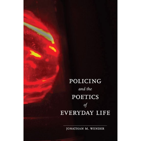 Policing and the Poetics of Everyday Life, (Hardcover)