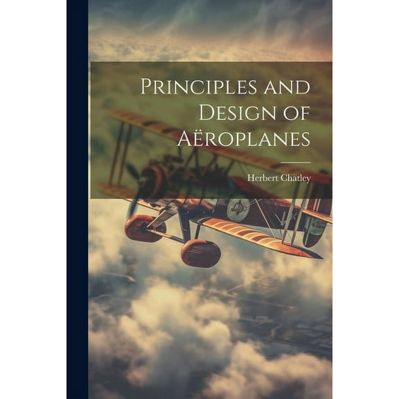 Principles and Design of Aëroplanes (Paperback)