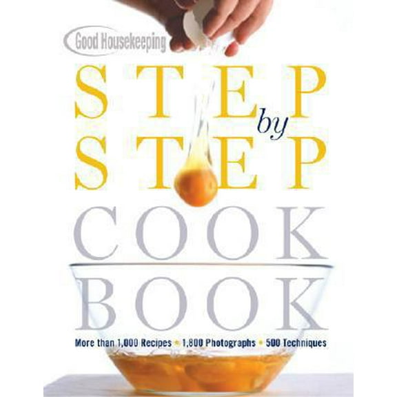 Pre-Owned Good Housekeeping Step by Step Cookbook: More Than 1,000 Recipes * 1,800 Photographs * 500 Techniques (Hardcover) 1588167607 9781588167606