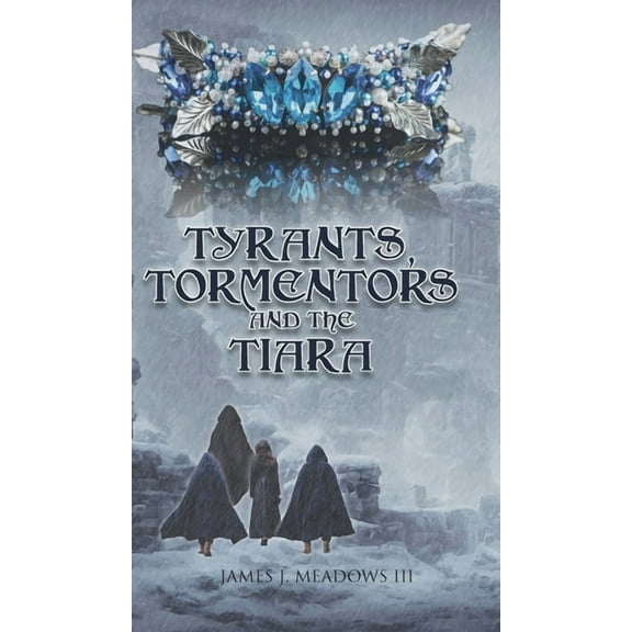 Tyrants, Tormentors and the Tiara, (Hardcover)