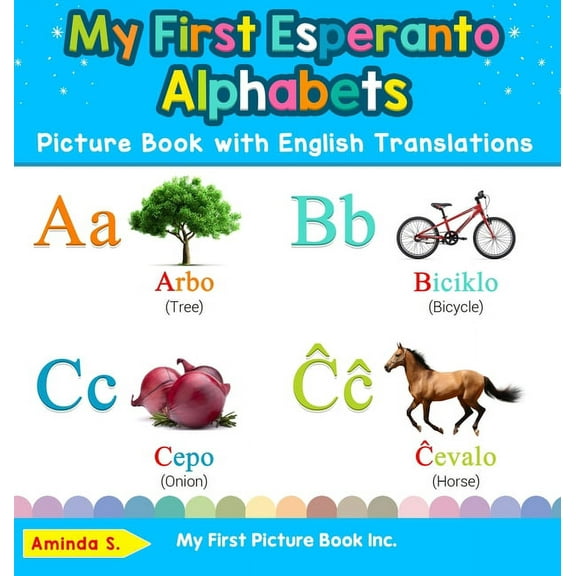 Teach & Learn Basic Esperanto Words for My First Esperanto Alphabets Picture Book with English Translations: Bilingual Early Learning & Easy Teaching Esperanto , Book 1, (Hardcover)