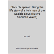Black Elk speaks: Being the life story of a holy man of the Ogalala Sioux (Native American voices) [Unknown Binding - Used]