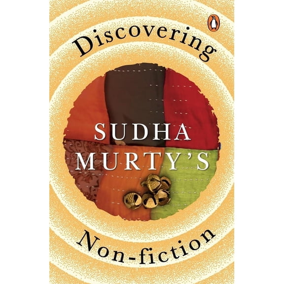 Discovering Sudha Murty's Non-Fiction: Here, There and Everywhere, Three Thousand Stitches, Wise and Otherwise, the, (Paperback)