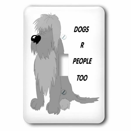 3dRose Adorable Gray Dog with Dogs R People Too - Single Toggle Switch
