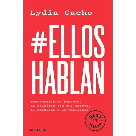 #Elloshablan. Testimonios de Hombres, La Relación Con Sus Padres, El Machismo Y La Violencia / #Menspeak: Testimonies of, (Paperback)