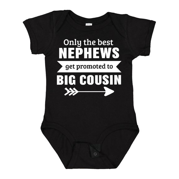 Inktastic Only the Best Nephews Get Promoted to Big Cousin Boys or Girls Baby Bodysuit