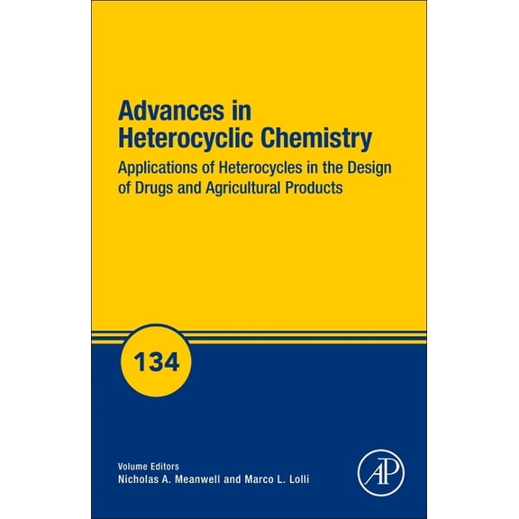 Advances in Heterocyclic Chemistry Applications of Heterocycles in the Design of Drugs and Agricultural Products: Volume 134, Book 134, (Hardcover)