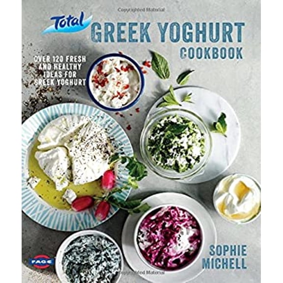 Pre-Owned Total Greek Yoghurt Cookbook: Over 120 fresh and healthy ideas for Greek yoghurt (Hardcover) 0857832638 9780857832634