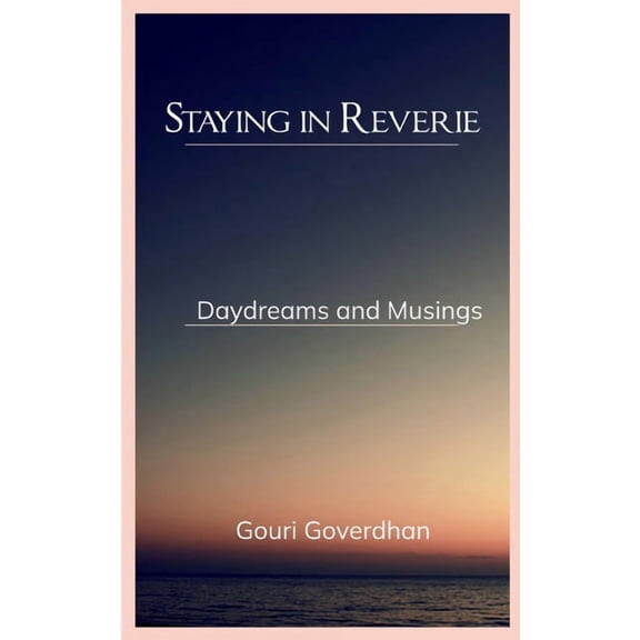 Staying in Reverie Daydreams and Musings, (Paperback)