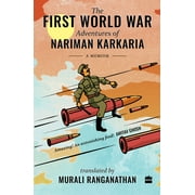 First World War Adventures Of Nariman Karkaria: A Memoir