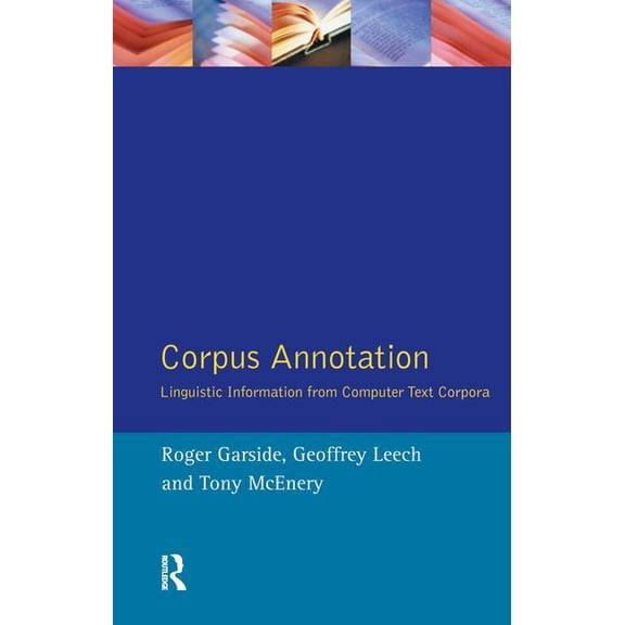 Corpus Annotation: Linguistic Information from Computer Text Corpora, (Hardcover)
