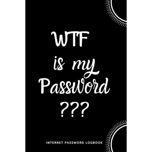 WTF Is My Password: Internet Password Logbook- Black and White, (Paperback)