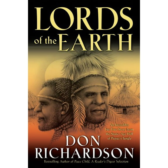 Lords of the Earth: An Incredible But True Story from the Stone-Age Hell of Papua's Jungle, (Paperback)
