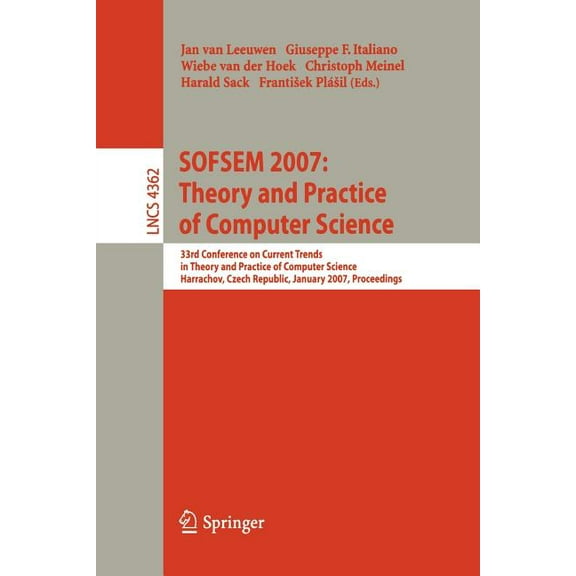 Sofsem 2007: Theory and Practice of Computer Science: 33nd Conference on Current Trends in Theory and Practice of Comput, (Paperback)