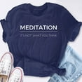 thumbnail image 2 of EcoLoom Meditation And Mindfulness Quote It's Not What You Think Unisex Short Sleeve Unisex T Shirt, 2 of 6