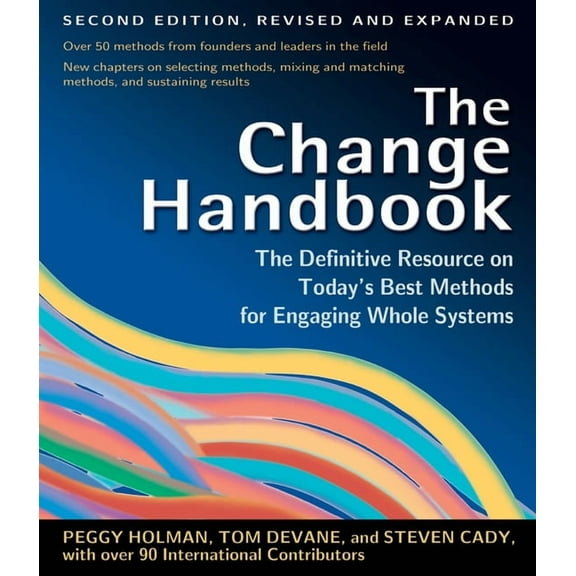 The Change Handbook : Group Methods for Shaping the Future (Paperback)