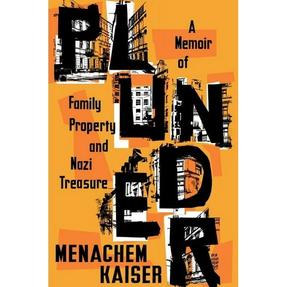 Plunder: A Memoir of Family Property and Nazi Treasure, (Hardcover)