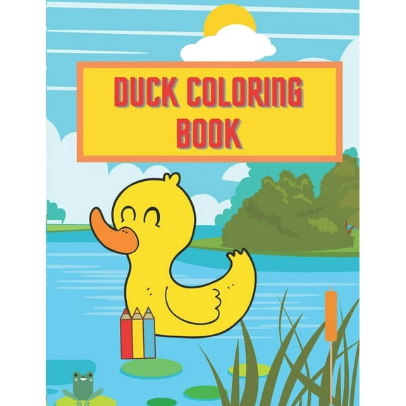 Duck Coloring Book : Perfect Gift For Every Kid Boys And Girls Activity Pages Learn About Nature (Paperback)