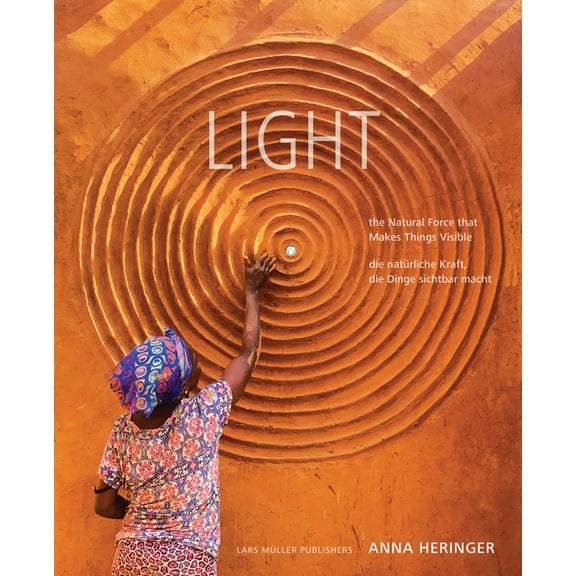 Light: The Natural Force That Makes Things Visible, (Hardcover)