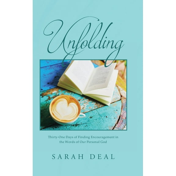 Unfolding: Thirty-One Days of Finding Encouragement in the Words of Our Personal God (Hardcover)