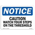 thumbnail image 1 of SignMission OS-NS-A-1824-L-10522 18 x 24 in. OSHA Notice Sign - Caution Watch Your Step on the Threshold, 1 of 1