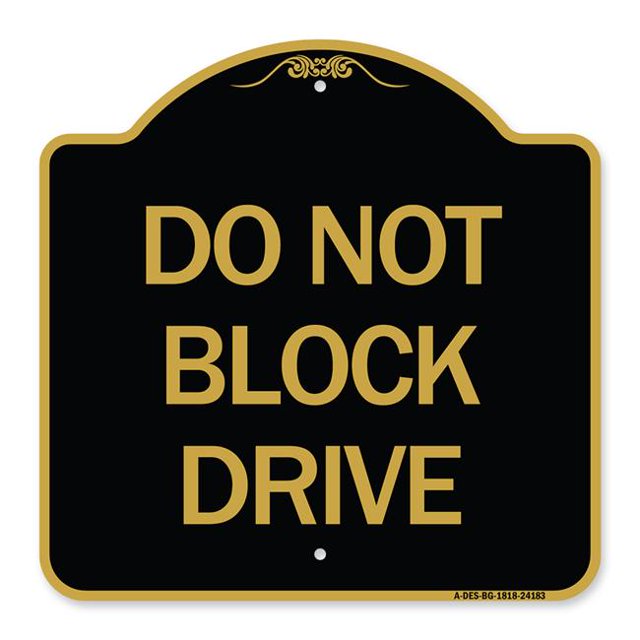 SignMission A-DES-BG-1818-24183 18 x 18 in. Designer Series Sign - Do Not Block Drive, Black & Gold
