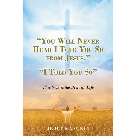 "You Will Never Hear I Told You So from Jesus.": "I Told You So", (Paperback)