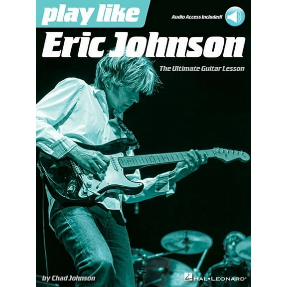Play Like Eric Johnson the Ultimate Guitar Lesson Book/Online Audio, (Paperback)