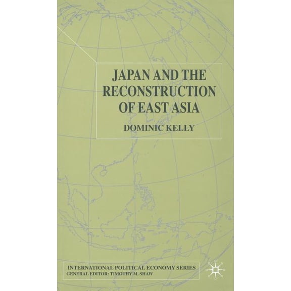 International Political Economy Japan and the Reconstruction of East Asia, (Hardcover)