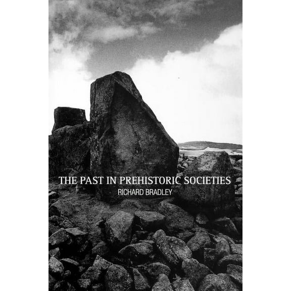 The Past in Prehistoric Societies, (Paperback)