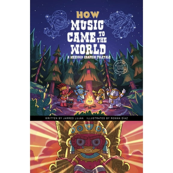 Discover Graphics: Global Folktales How Music Came to the World: A Mexican Graphic Folktale, (Paperback)