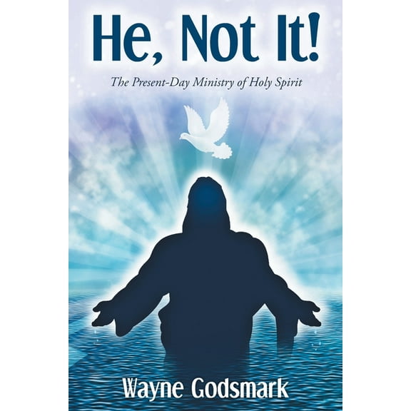 He, Not It!: The Present-Day Ministry of Holy Spirit (Paperback)
