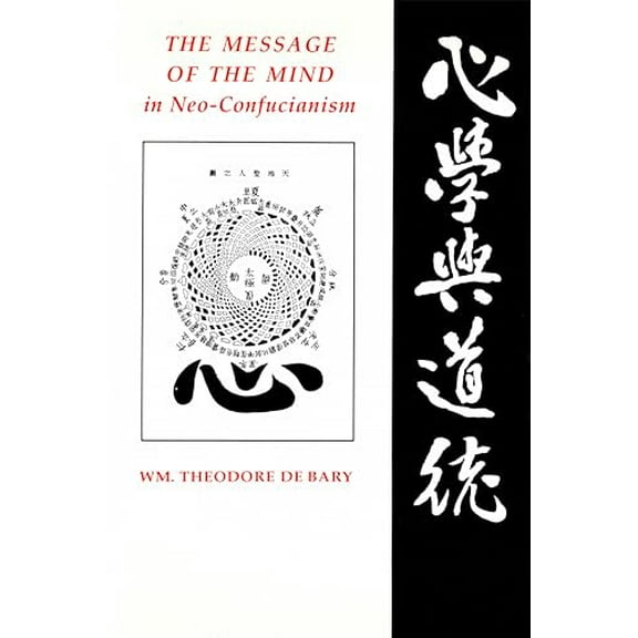 Pre-Owned The Message of the Mind in Neo-Confucianism (Hardcover) 0231068085 9780231068086