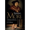 thumbnail image 2 of Seeking More : A Catholic Lawyer's Guide Based on the Life and Writings of Saint Thomas More (Hardcover), 2 of 2