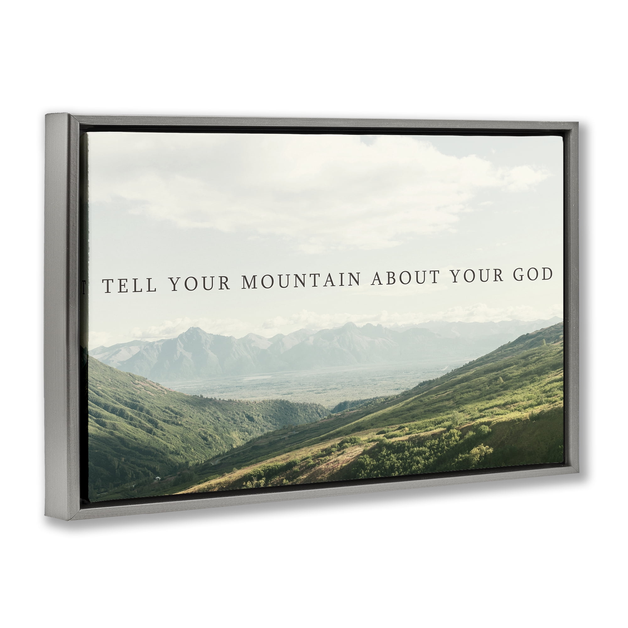 Stupell Industries Tell Your Mountain About God Gray Framed Floater Canvas Wall Art, design by Kali Wilson