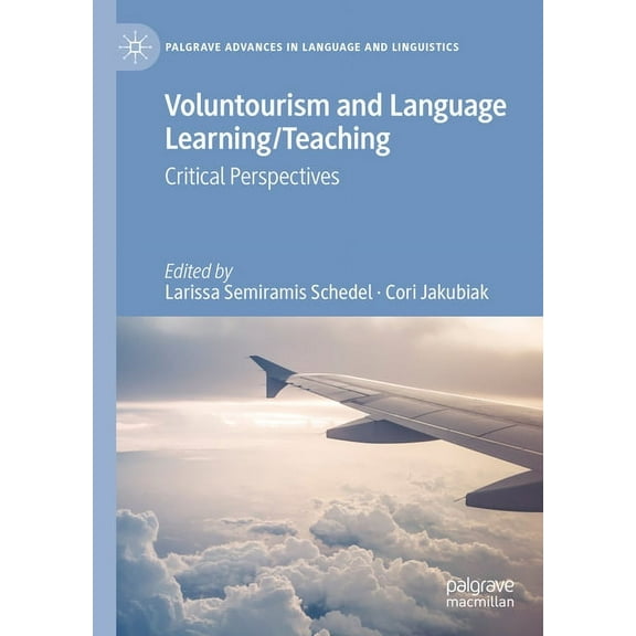 Palgrave Advances in Language and Lingui Voluntourism and Language Learning/Teaching: Critical Perspectives, (Hardcover)