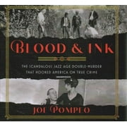 Blood & Ink : The Scandalous Jazz Age Double Murder That Hooked America on True Crime