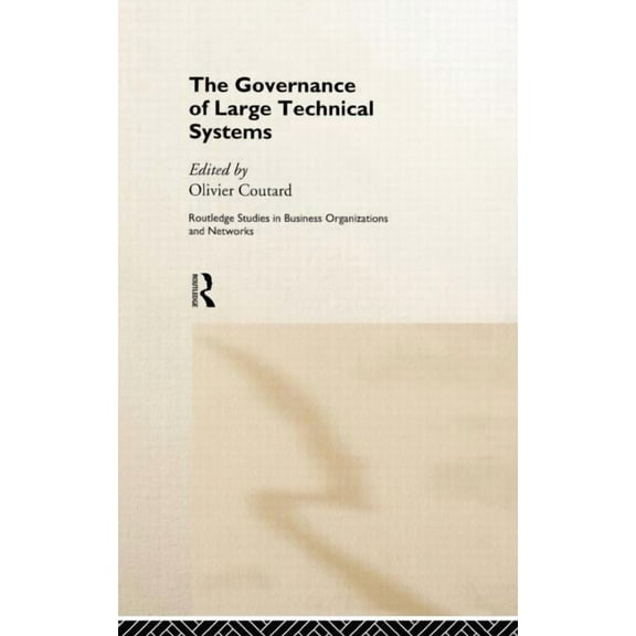 Routledge Studies in Business Organizati The Governance of Large Technical Systems, Book 13, (Hardcover)